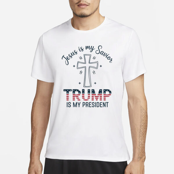 Trump Christian Shirts, Jesus is My Savior Trump is My President T-Shirts3