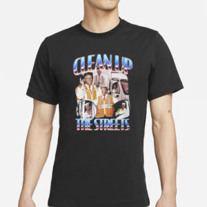 Trump Clean Up The Streets Shirts1