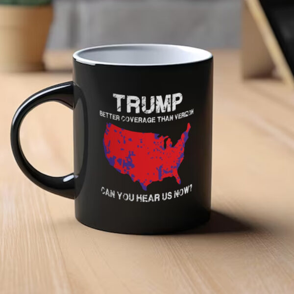 Trump Coverage Better than Verizon Mug, Can You Hear Us Now Mugs