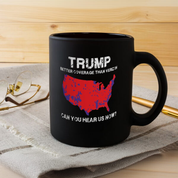 Trump Coverage Better than Verizon Mug, Can You Hear Us Now Mugs3