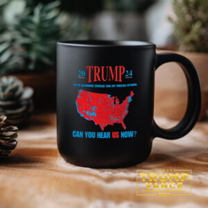 Trump Coverage Can You Hear Us now Mug, Trump Mugs2