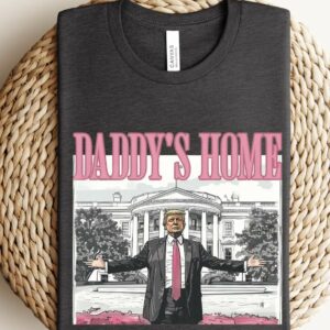 Trump Daddy’s Home White House Shirts