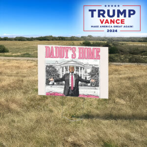 Trump Daddys Home White House Yard Sign USA