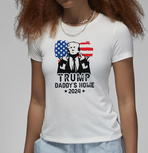 Trump Daddy's Home shirt, trump won T-shirt3