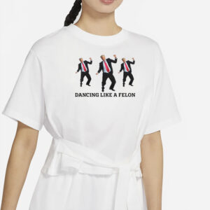 Trump Dance Shirt, Dancing Like A Felon Vote Trump 2024 MAGA T-Shirt1