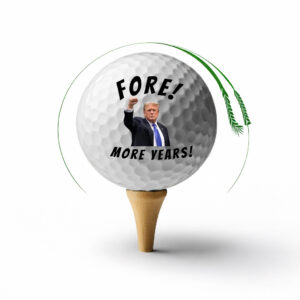 Trump Golf Ball Fore! More years