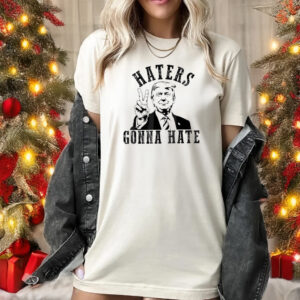 Trump Haters Gonna Hate Trump Hi He Will Fix It T-Shirts1