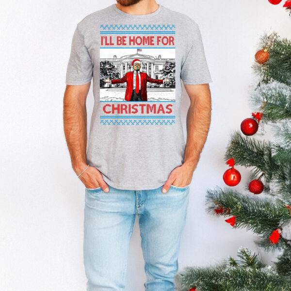 Trump I will be home for christmas shirts