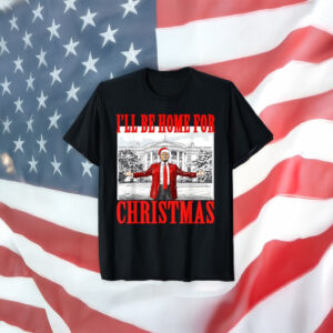 Trump - I'll Be Home For Christmas T-Shirt US