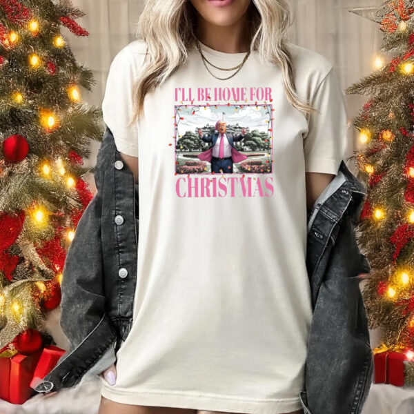 Trump I'll Be Home for Christmas Shirt, Funny Trump Christmas 2024 T-Shirts1