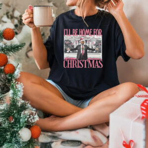 Trump I'll Be Home for Christmas sweatshirt, Donald Trump Shirts