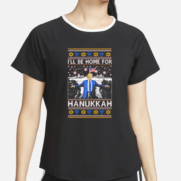 Trump I’ll be home for Hanukkah Christmas ugly shirts