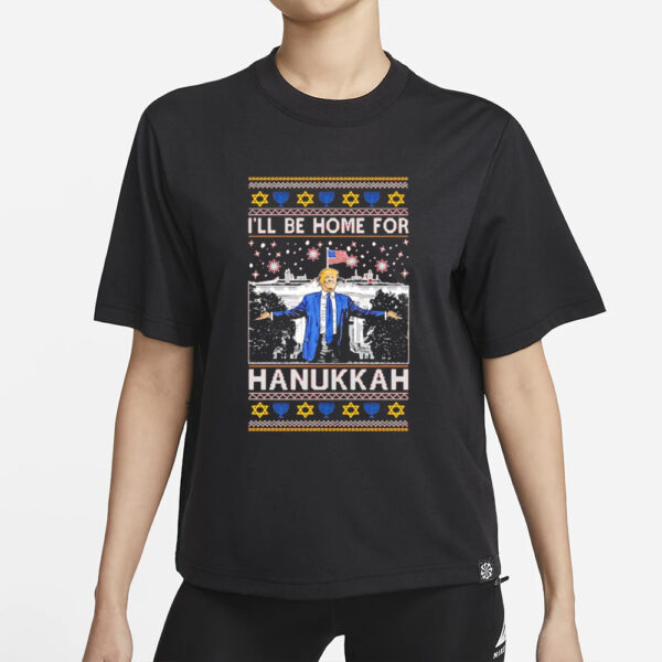 Trump I’ll be home for Hanukkah Christmas ugly shirts1