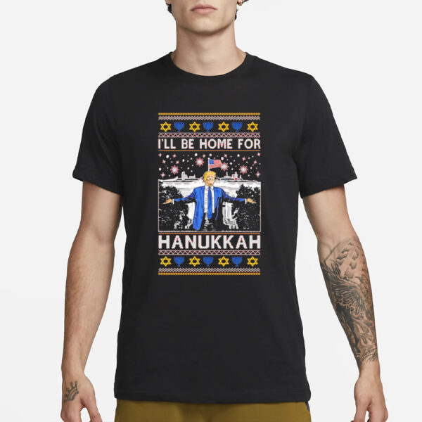 Trump I’ll be home for Hanukkah Christmas ugly shirts2