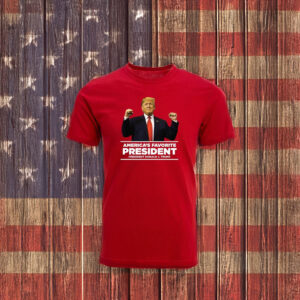 Trump MAGA America's Favorite President T-Shirt