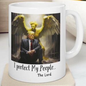 Trump Mug- Angel,I Protect My People The Lord, Ceramic Mugs