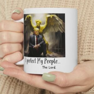 Trump Mug- Angel,I Protect My People The Lord, Ceramic Mugs1