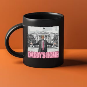 Trump Mug, Daddy's Home, He's Back Home Mug1