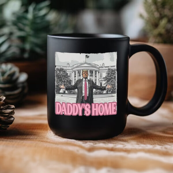 Trump Mug, Daddy's Home, He's Back Home Mug2