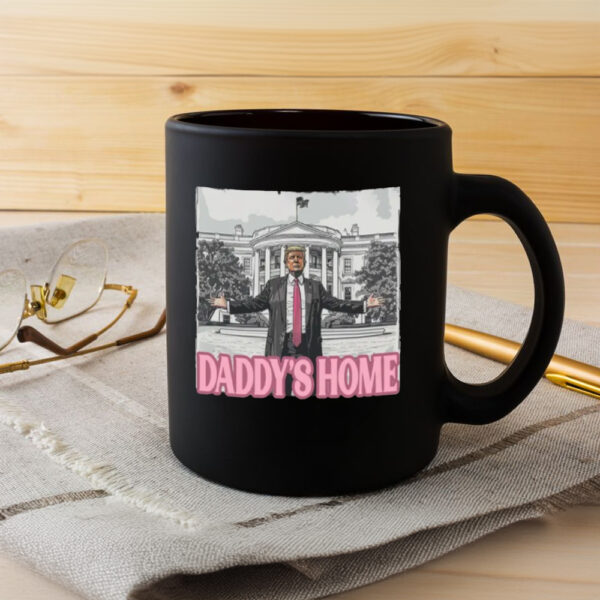 Trump Mug, Daddy's Home, He's Back Home Mugs3