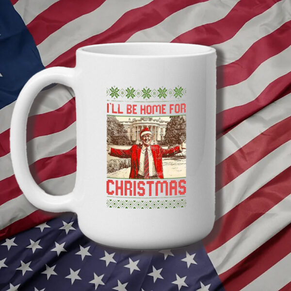 Trump Mug, President Trump I'll Be Home For Christmas Mug3