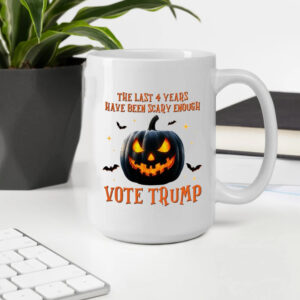 Trump Mug, The Last 4 Years Have Been Scary Enough vote Trump Mug