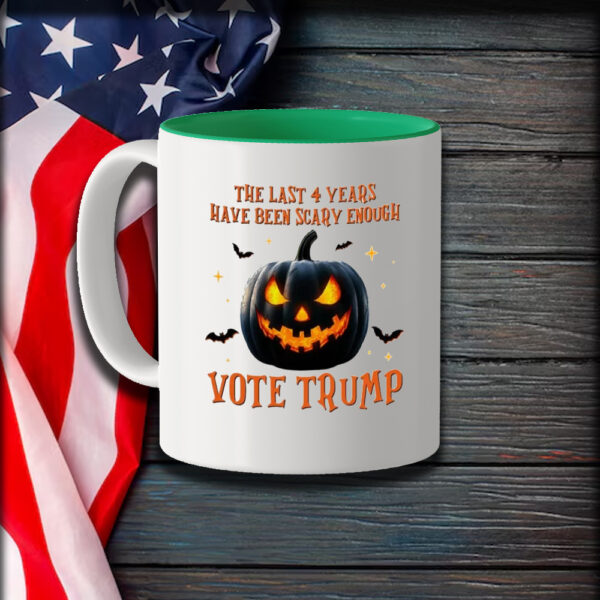 Trump Mug, The Last 4 Years Have Been Scary Enough vote Trump Mug1