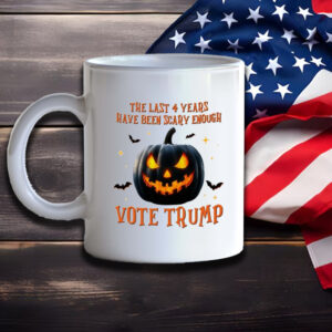 Trump Mug, The Last 4 Years Have Been Scary Enough vote Trump Mug2