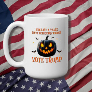 Trump Mug, The Last 4 Years Have Been Scary Enough vote Trump Mug3