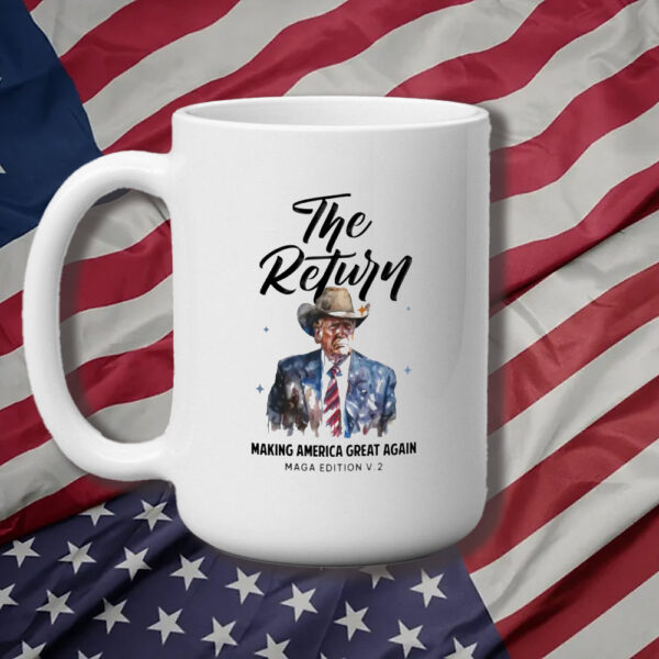 Trump Mug, The Return Of Trump, MAGA Edition V2 Mug3