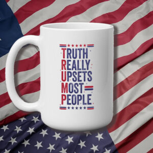 Trump Mug, Truth Really Upsets Most People Mug3