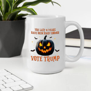 Trump Mugs, The Last 4 Years Have Been Scary Enough Mug