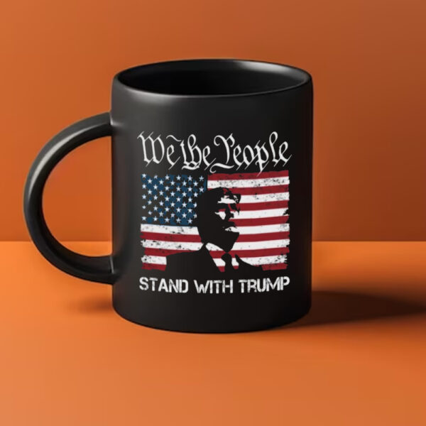 Trump Mugs, We The People, Stand with Trump Mug