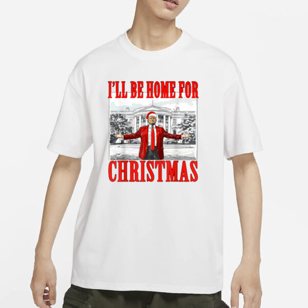 Trump Shirt, I'll Be Home For Christmas Santa Funny Trump Xmas T-Shirt2