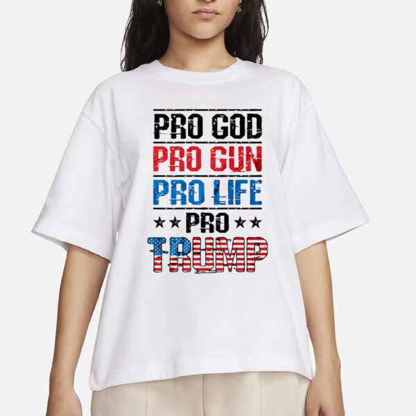 Trump T-Shirts, Pro God Pro Gun Pro Life Pro Trump Shirts