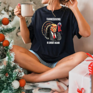 Trump Thanksgiving Is Great Again 2024 T-shirts