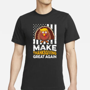 Trump Thanksgiving shirt, Make Thanksgiving Great Again Funny Trump T-Shirts2