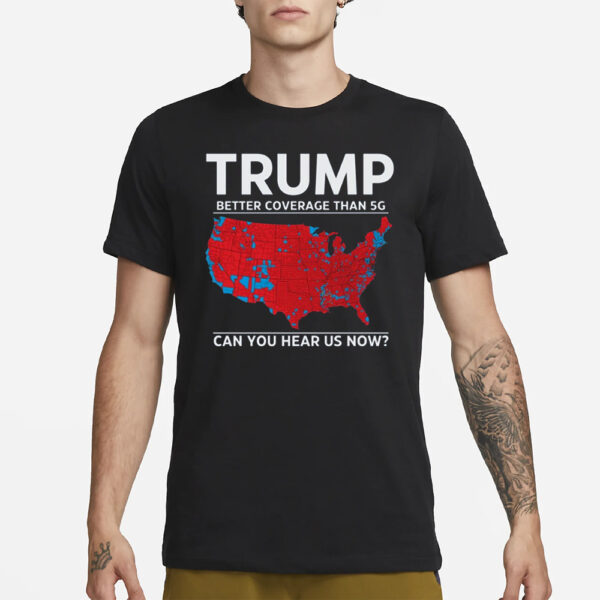 Trump Vance Shirt, Trump better coverage than 5G Shirt, President Trump Shirt3