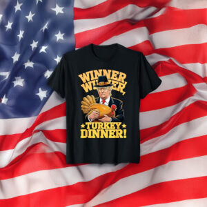 Trump Winner Winner Turkey Dinner Thanksgiving TShirt