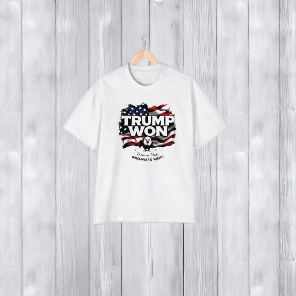 Trump Won 2024 Election Promises Made Promises Kept Shirts1