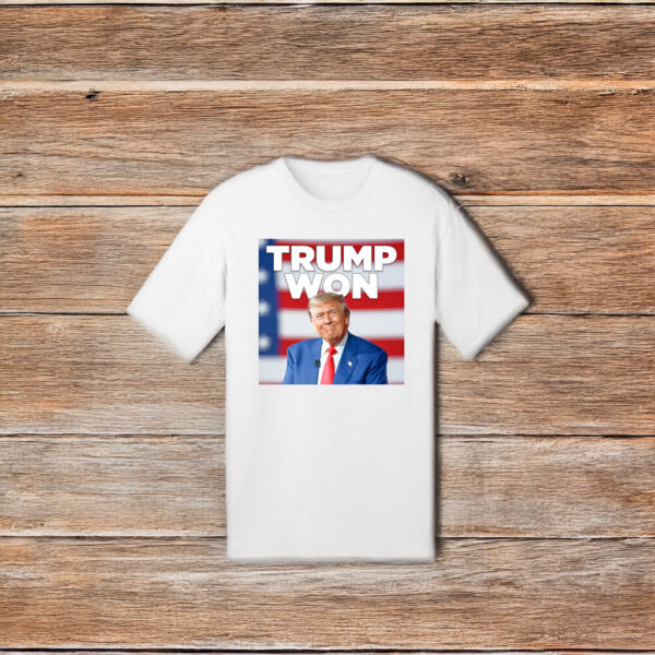 Trump Won 2024 T-Shirt