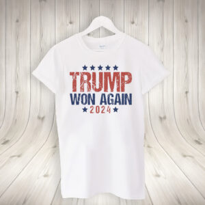 Trump Won Again Shirt