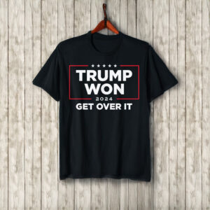 Trump Won Get Over It 2024 T-Shirt