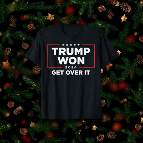 Trump Won Get Over It 2024 T-Shirt US