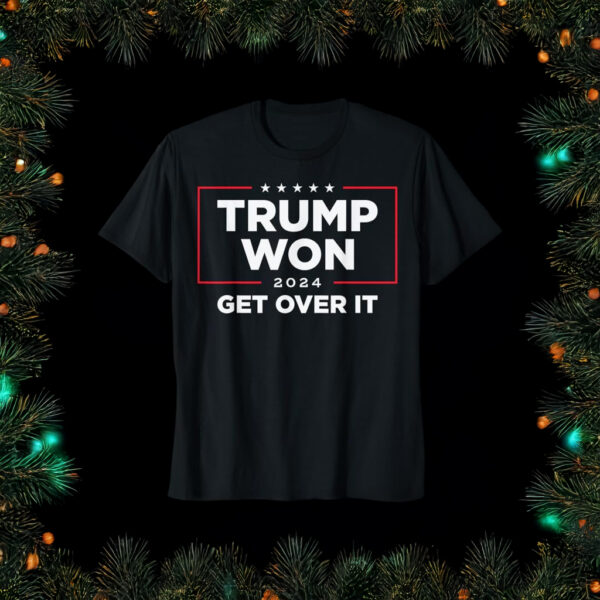 Trump Won Get Over It 2024 T-Shirts