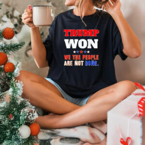 Trump Won we the people are not done T-Shirt