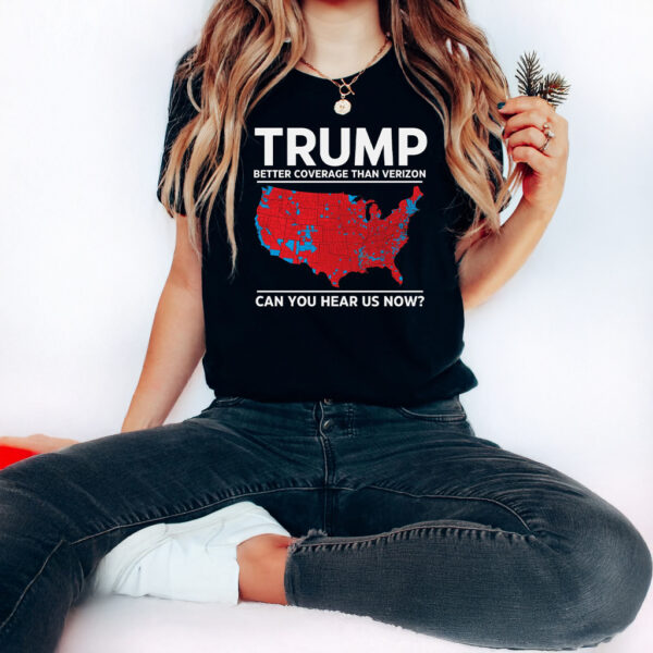 Trump better coverage than verizon tshirt