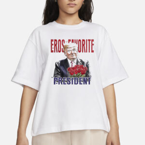 Trump eros favorite president shirts