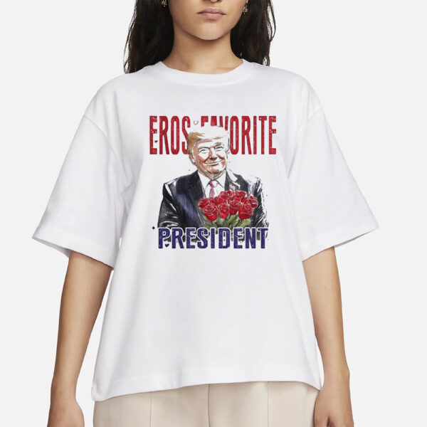 Trump eros favorite president shirts