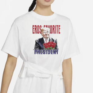 Trump eros favorite president shirts1